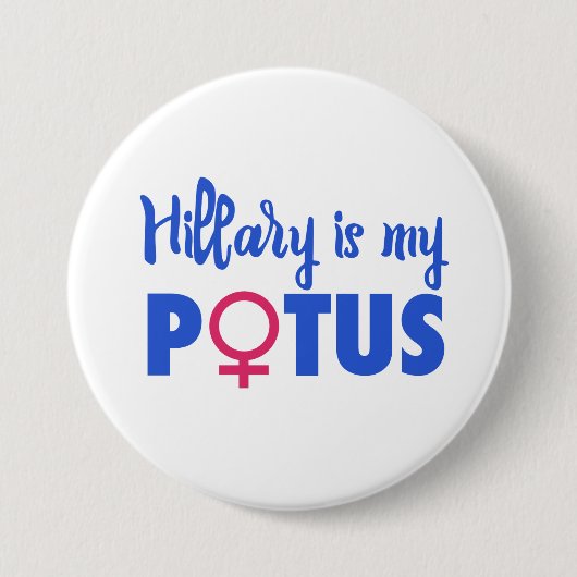 Hillary Clinton ist meine POTUS Button (Vorderseite)