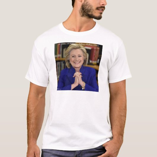 Hillary Clinton It Takes Dorf Gift T-Shirt (Vorderseite)