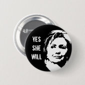 Hillary Clinton: Ja, sie wird Button (Vorne & Hinten)