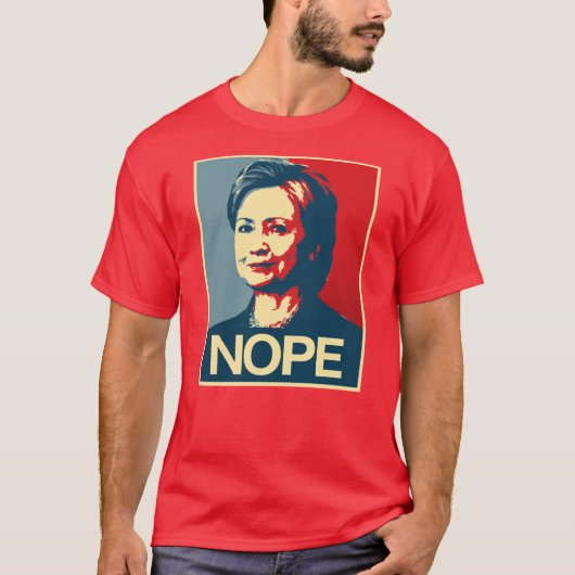 Hillary Clinton Nope - Plakat - - Anti-Hillary - T-Shirt (Vorderseite)
