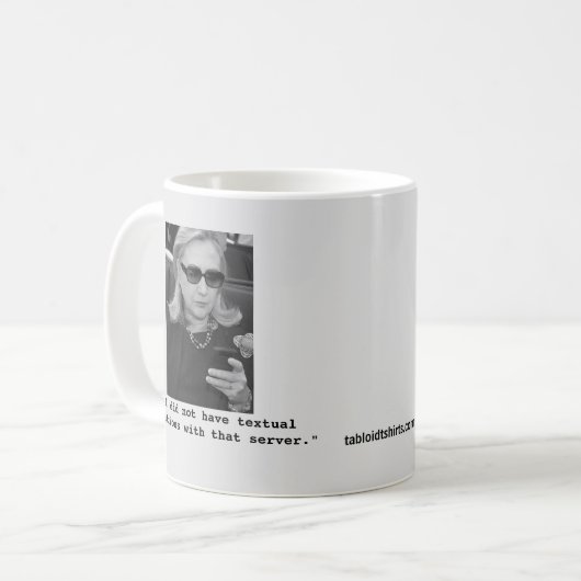 Hillary Clinton: Textserver-Beziehungen Kaffeetasse (Vorderseite Links)