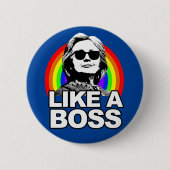 Hillary Clinton "wie ein Chef-" Knopf Button (Vorderseite)