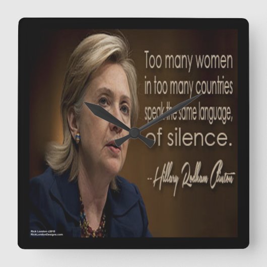 Hillary Clinton & Women R Silent Quote Wall Clock Quadratische Wanduhr (Vorderseite)