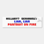 Hillary? Ernsthaft? Lügner-LügnerPantsuit auf Autoaufkleber (Vorne)