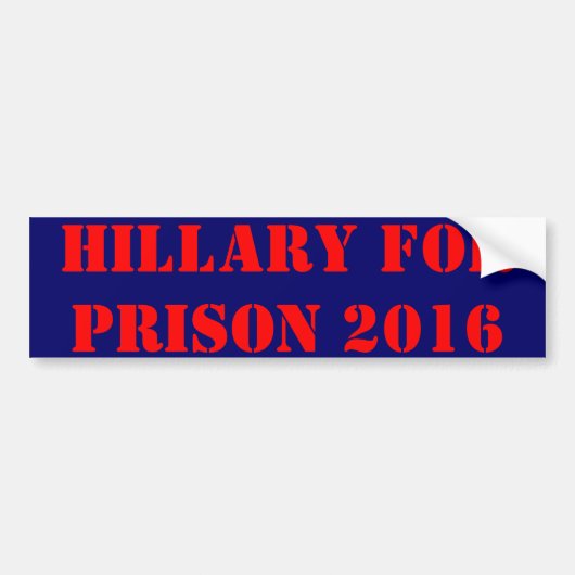 Hillary for Prison 2016 Autoaufkleber (Vorne)
