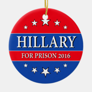 "HILLARY FÜR GEFÄNGNIS 2016 " KERAMIKORNAMENT