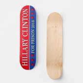 "HILLARY FÜR GEFÄNGNIS 2016 " SKATEBOARD (Vorderseite)