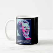 Hillary hatte recht über alles, was Hillary Laughi Kaffeetasse (Links)