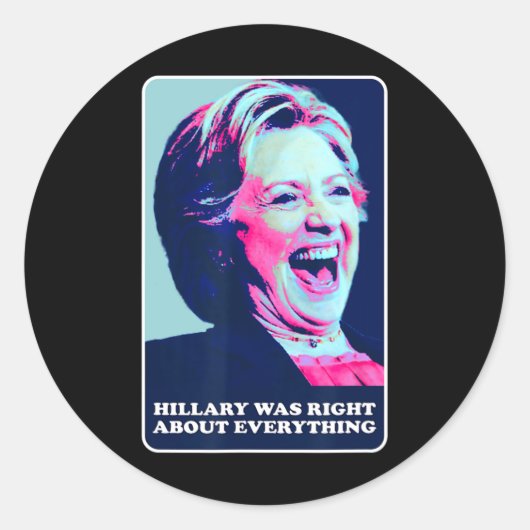 Hillary hatte recht über alles, was Hillary Laughi Runder Aufkleber (Vorderseite)