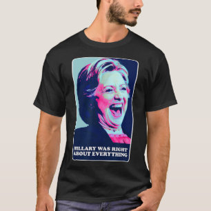 Hillary hatte recht über alles, was Hillary Laughi T-Shirt