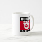 Hillary is Guilty - Lock She Up - Anti-Hillary - Kaffeetasse (VorderseiteRechts)