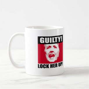 Hillary is Guilty - Lock She Up - Anti-Hillary - Kaffeetasse