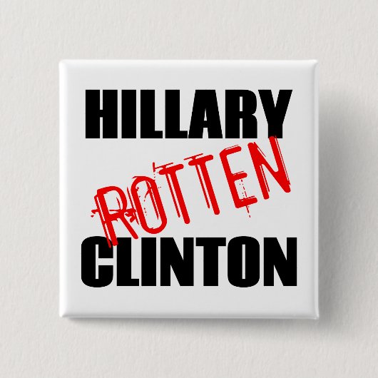 Hillary Rotten Clinton Button (Vorderseite)