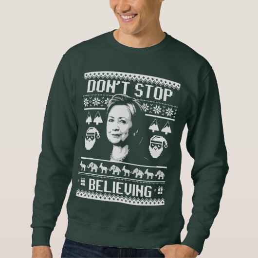 Hillary-Weihnachten - stoppen Sie nicht zu glauben Sweatshirt (Vorderseite)