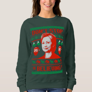 Hillary-Weihnachten - stoppen Sie nicht zu glauben Sweatshirt