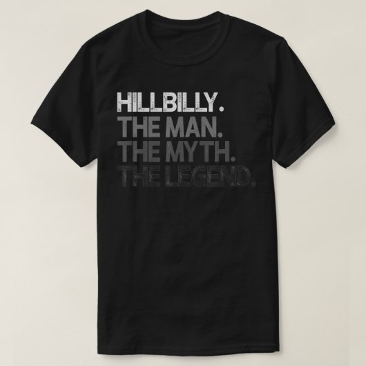 Hillbilly The Man Myth Legend Gift T-Shirt (Design vorne)