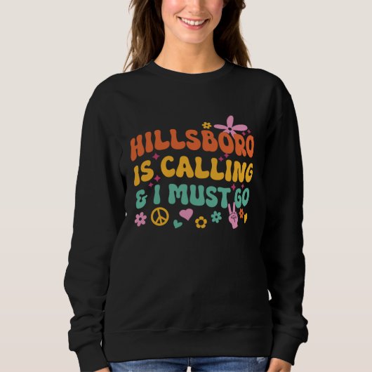 Hillsboro Is Calling And I Must Go Sweatshirt (Vorderseite)