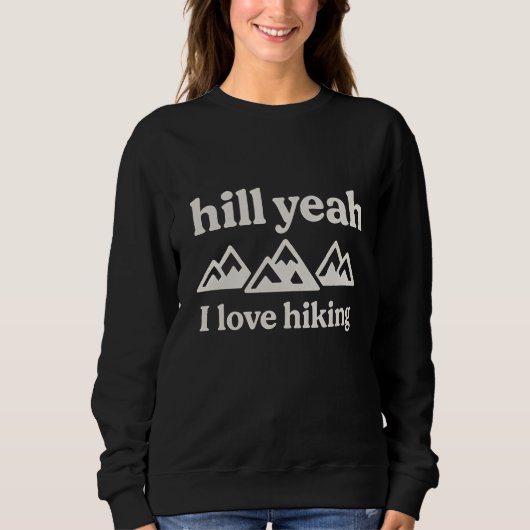 Hilly yeah I love hiking  Sweatshirt (Vorderseite)