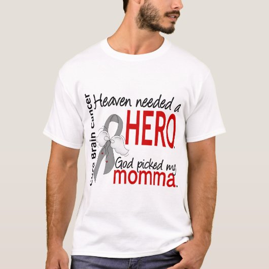 Himmel benötigte einen Held-Hirntumor Momma T-Shirt (Vorderseite)