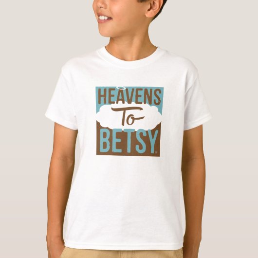 Himmel bis Betsy T-Shirt (Vorderseite)