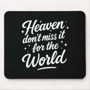 Himmel Verpassen Es Nicht Für Die Welt Christliche Mousepad