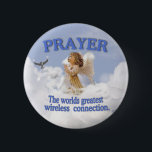Himmlisches Gebets-weltbeste drahtlose Verbindung Button<br><div class="desc">Dieses schöne himmlische Ausrüstungsbeschreibungen die folgende Mitteilung: 
 GEBET
  Die bestste drahtlose Verbindung der Welt.
  Seien Sie sicher,  unsere anderen Produkte zu sehen,  diesen Entwurf zusammenzubringen!</div>