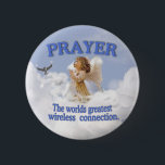 Himmlisches Gebets-weltbeste drahtlose Verbindung Button<br><div class="desc">Dieses schöne himmlische Ausrüstungsbeschreibungen die folgende Mitteilung: 
 GEBET
  Die bestste drahtlose Verbindung der Welt.
  Seien Sie sicher,  unsere anderen Produkte zu sehen,  diesen Entwurf zusammenzubringen!</div>