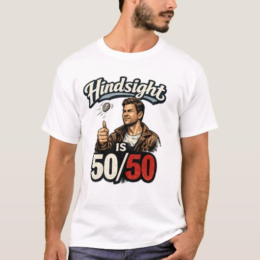 Hindsight is 50/50 T-Shirt (Vorderseite)