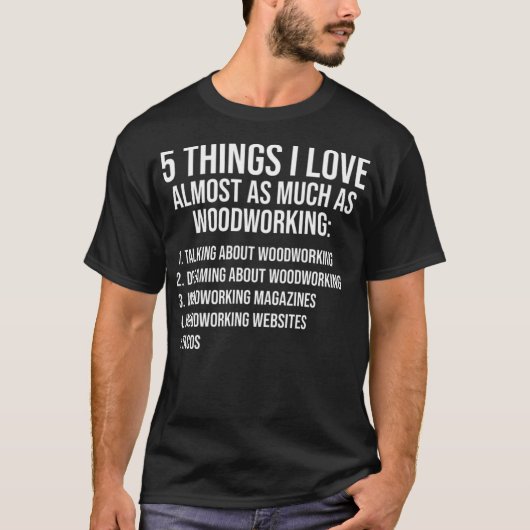Hings I Liebe Funny Woodworking aco Lover Dessert T-Shirt (Vorderseite)