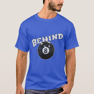 Hinter dem acht Ball Funny "Behind the 8 Ball" T-Shirt
