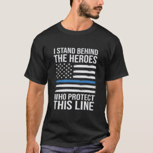 Hinter den Helden stehen, die diese Linie schützen T-Shirt