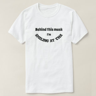 Hinter dieser Maske lächle ich an 'Cha T - Shirt
