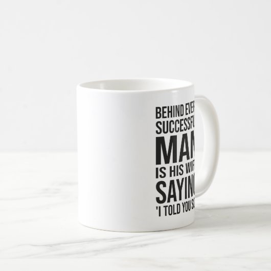 Hinter jedem erfolgreichen Mann steht die Ehefrau, Kaffeetasse (VorderseiteRechts)