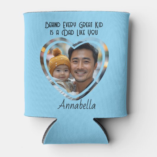 Hinter jedem großartigen Kind steht ein Vater, den Dosenkühler (Vorderseite)