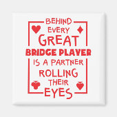 Hinter jedem großen Bridge-Spieler, der Augen roll Magnet (Vorne)