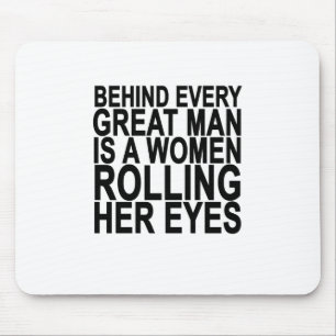 HINTER JEDEM GROSSEN MANN IST DIE FRAUEN, DIE IHRE MOUSEPAD