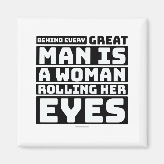 Hinter jedem großen Mann steht eine Frau, die ihre Magnet (Vorne)