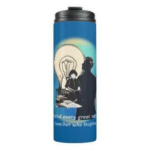 Hinter jedem großen Verstand steht ein Lehrer, der Thermosbecher
