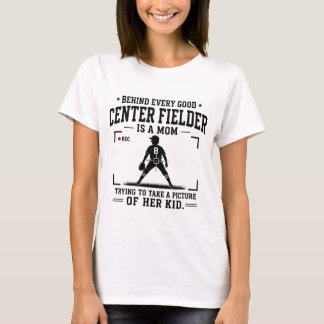 Hinter jedem guten Center Fielder steht eine Mutte T-Shirt