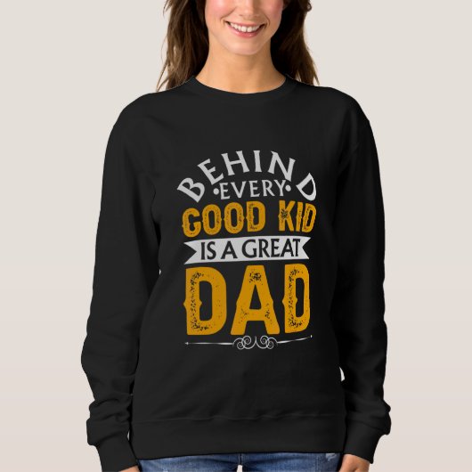 Hinter jedem guten Kind steht ein großer Vater Sweatshirt (Vorderseite)