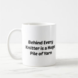 "Hinter jedem Knitter steckt ein Pile des Garns" Kaffeetasse