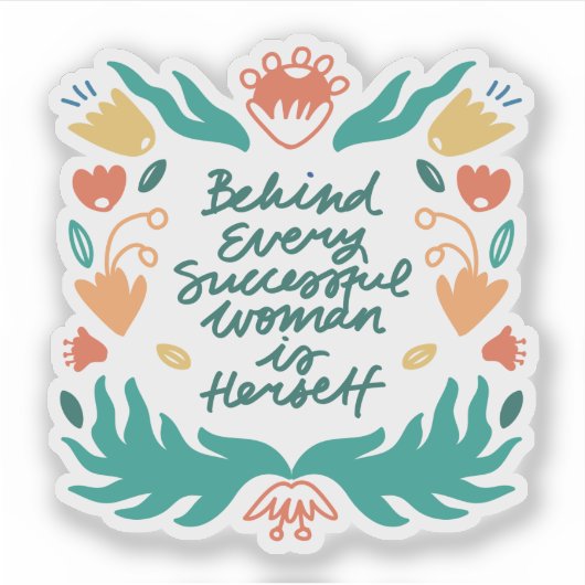 Hinter jeder erfolgreichen Frau steht sich selbst Aufkleber (Vorderseite)