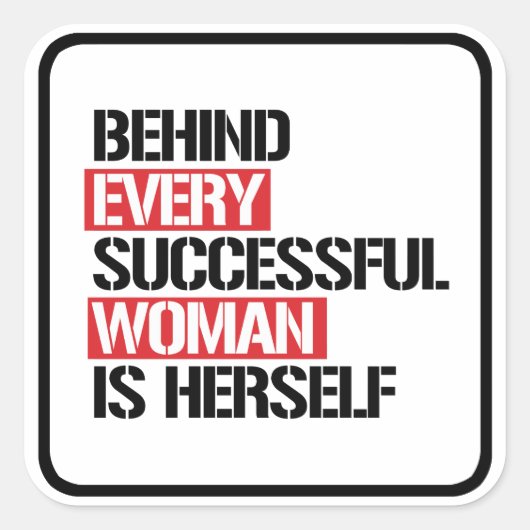 Hinter jeder erfolgreichen Frau steht sich selbst  Quadratischer Aufkleber (Vorderseite)