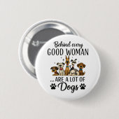 Hinter jeder guten Frau stehen viele Hunde Button (Vorne & Hinten)