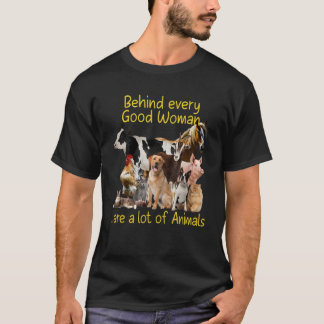 Hinter jeder guten Frau steht eine Menge Tierhaltu T-Shirt