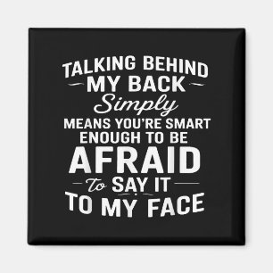 Hinter meinem Rücken zu reden bedeutet einfach, da Magnet