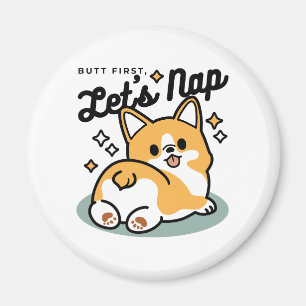 Hintern zuerst, Let's Nickerchen - Niedlicher Corg Magnet