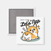Hintern zuerst, Let's Nickerchen - Niedlicher Corg Magnet (Vorderseite/Rückseite)