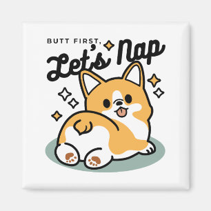 Hintern zuerst, Let's Nickerchen - Niedlicher Corg Magnet