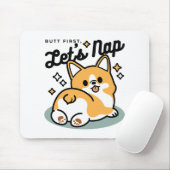 Hintern zuerst, Let's Nickerchen - Niedlicher Corg Mousepad (Mit Mouse)